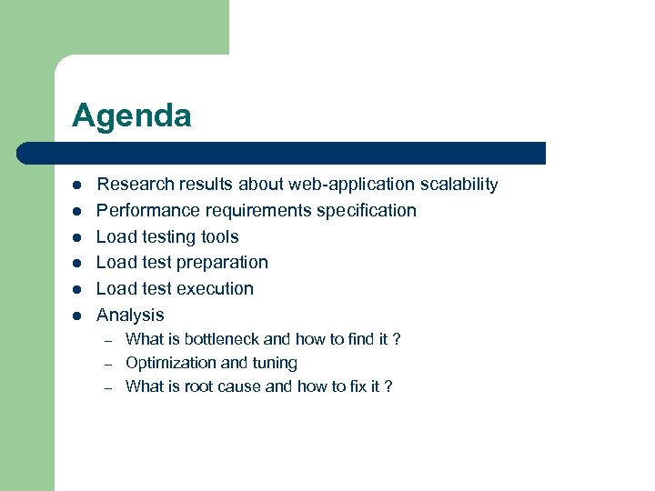 Agenda l l l Research results about web-application scalability Performance requirements specification Load testing
