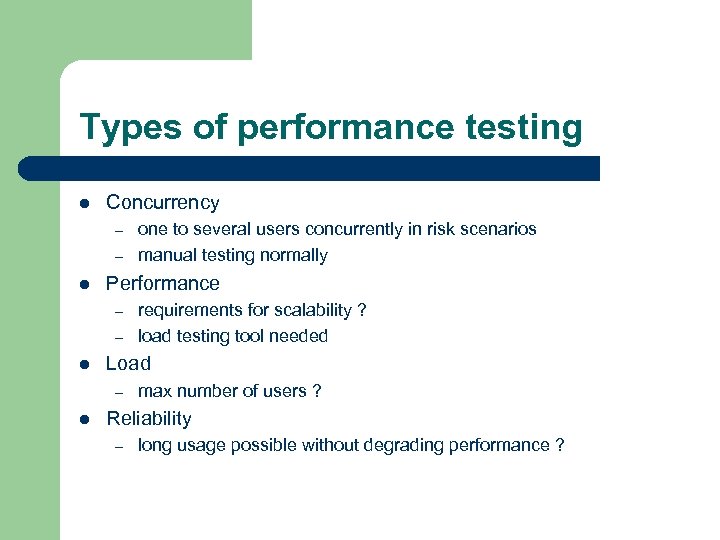 Types of performance testing l Concurrency – – l Performance – – l requirements