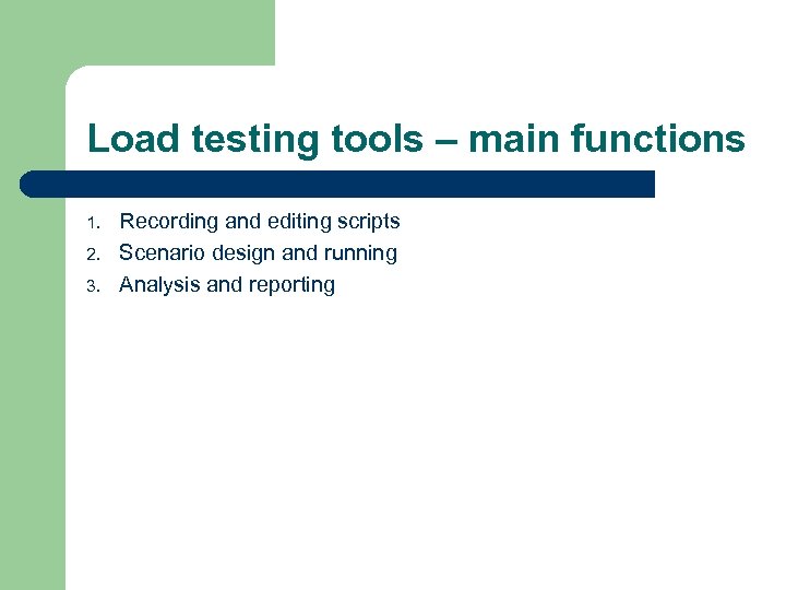 Load testing tools – main functions 1. 2. 3. Recording and editing scripts Scenario