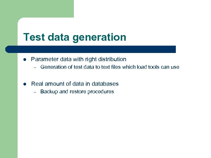 Test data generation l Parameter data with right distribution – l Generation of test