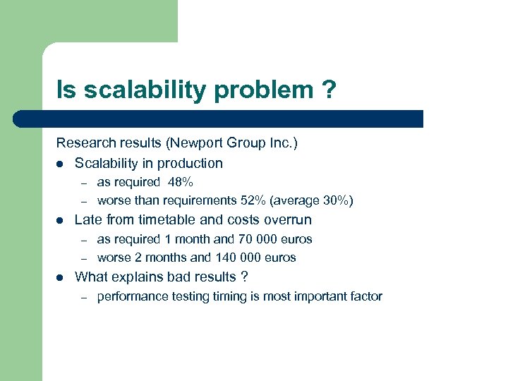Is scalability problem ? Research results (Newport Group Inc. ) l Scalability in production