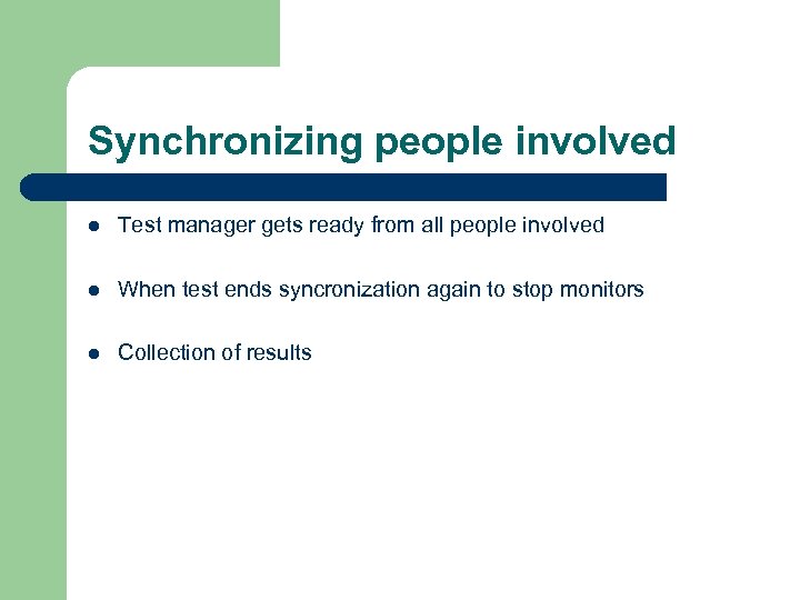 Synchronizing people involved l Test manager gets ready from all people involved l When