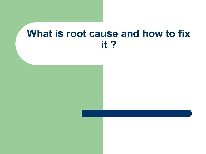 What is root cause and how to fix it ? 