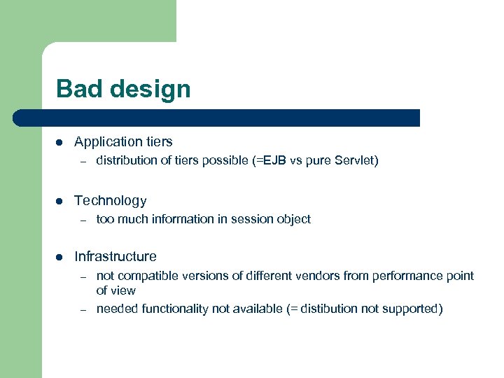 Bad design l Application tiers – l Technology – l distribution of tiers possible