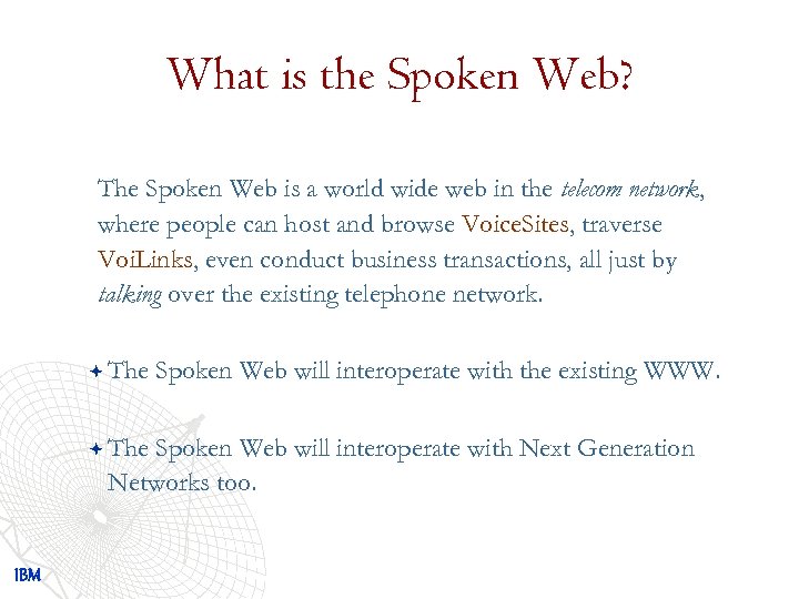 What is the Spoken Web? The Spoken Web is a world wide web in