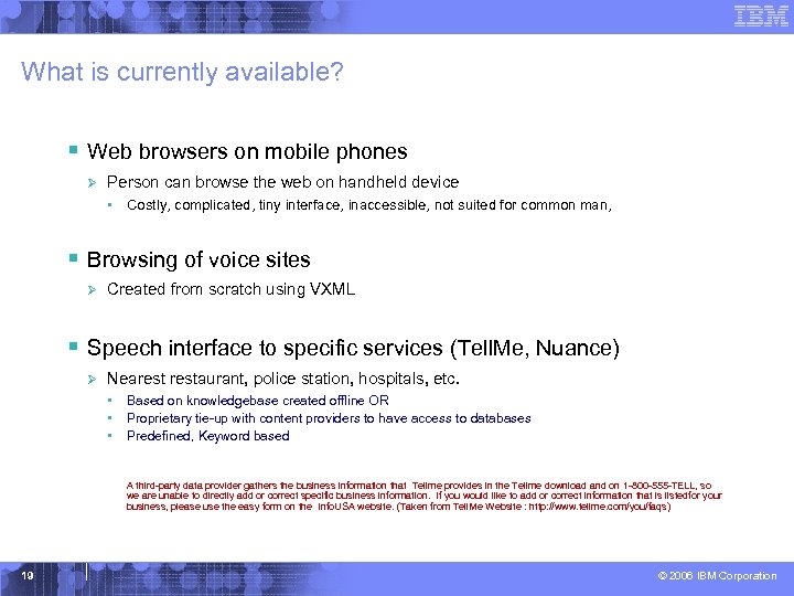 What is currently available? § Web browsers on mobile phones Ø Person can browse