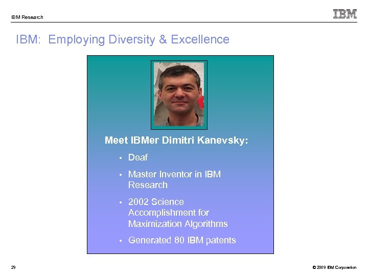 IBM Research IBM: Employing Diversity & Excellence Meet IBMer Dimitri Kanevsky: • • Master