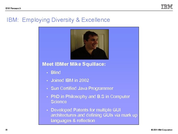IBM Research IBM: Employing Diversity & Excellence Meet IBMer Mike Squillace: • • Joined