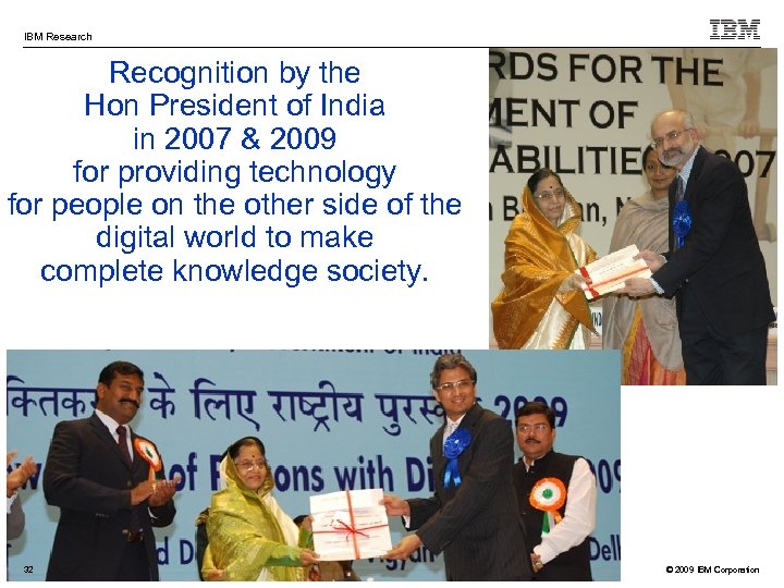IBM Research Recognition by the Hon President of India in 2007 & 2009 for