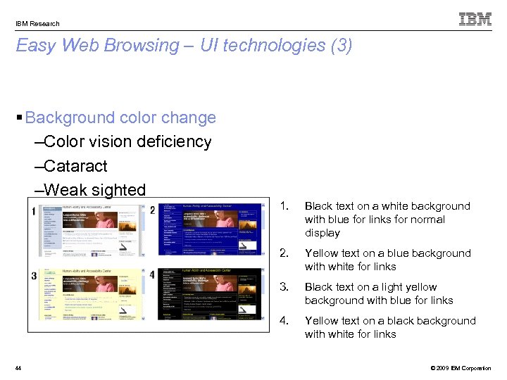 IBM Research Easy Web Browsing – UI technologies (3) § Background color change –Color