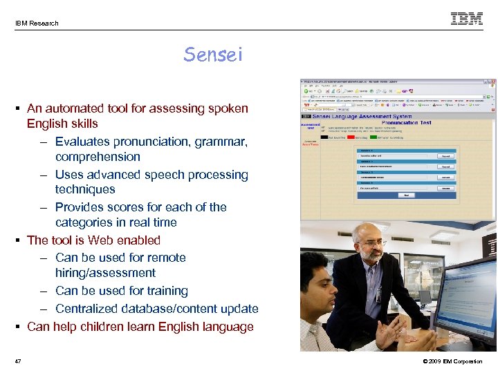 IBM Research Sensei § An automated tool for assessing spoken English skills – Evaluates