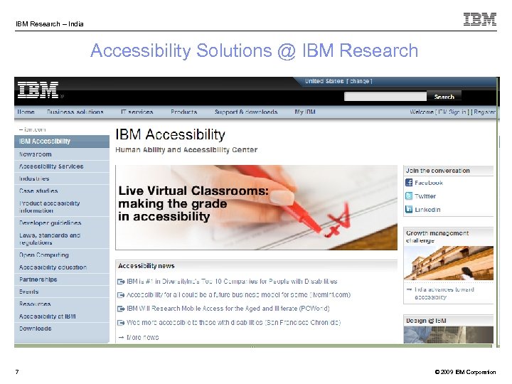 IBM Research – India Accessibility Solutions @ IBM Research 7 © 2009 IBM Corporation