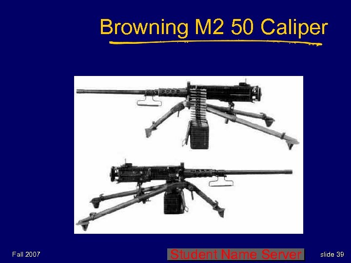 Browning M 2 50 Caliper Fall 2007 Student Name Server slide 39 