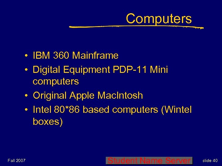 Computers • IBM 360 Mainframe • Digital Equipment PDP-11 Mini computers • Original Apple