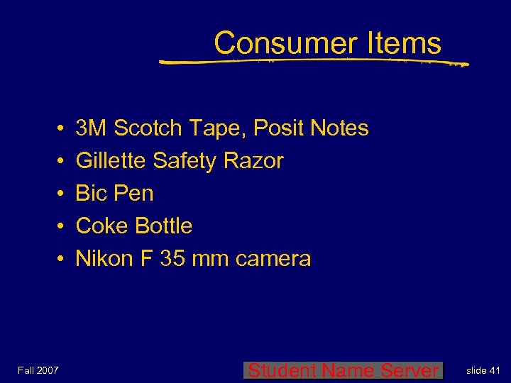 Consumer Items • • • Fall 2007 3 M Scotch Tape, Posit Notes Gillette