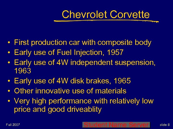 Chevrolet Corvette • First production car with composite body • Early use of Fuel