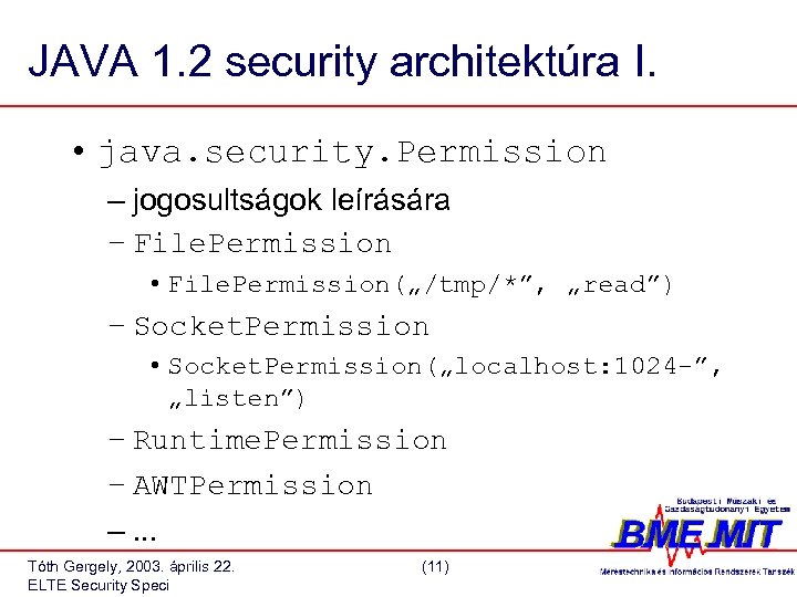 JAVA 1. 2 security architektúra I. • java. security. Permission – jogosultságok leírására –