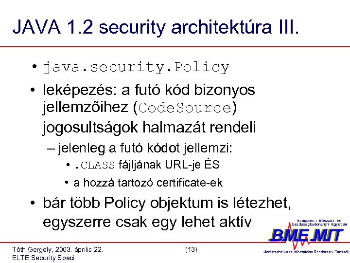 JAVA 1. 2 security architektúra III. • java. security. Policy • leképezés: a futó