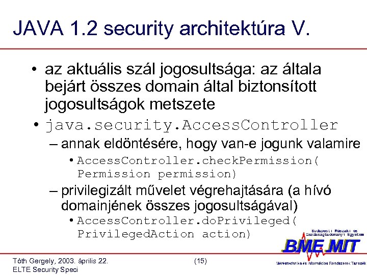 JAVA 1. 2 security architektúra V. • az aktuális szál jogosultsága: az általa bejárt