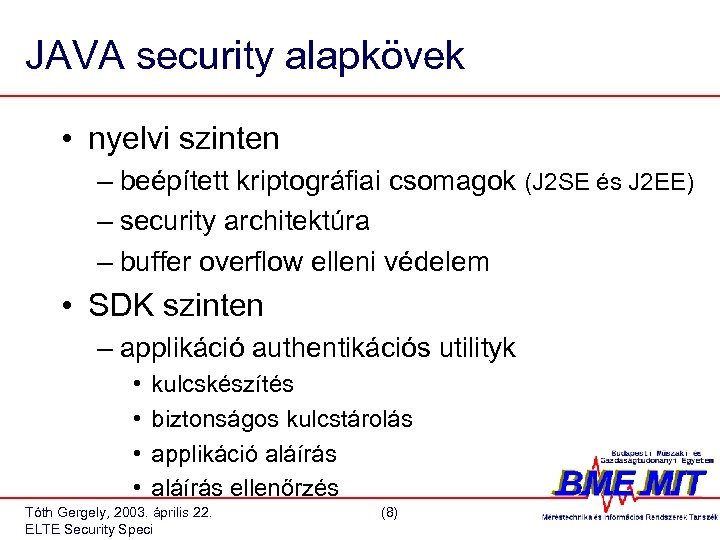 JAVA security alapkövek • nyelvi szinten – beépített kriptográfiai csomagok (J 2 SE és