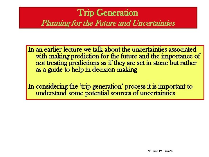 Trip Generation Planning for the Future and Uncertainties In an earlier lecture we talk