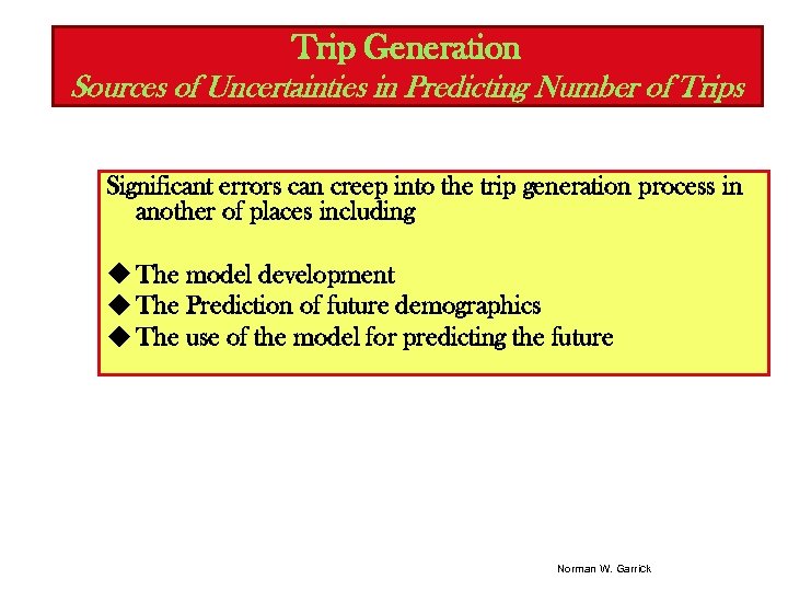 Trip Generation Sources of Uncertainties in Predicting Number of Trips Significant errors can creep