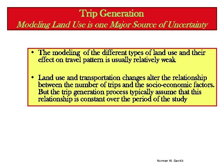 Trip Generation Modeling Land Use is one Major Source of Uncertainty • The modeling