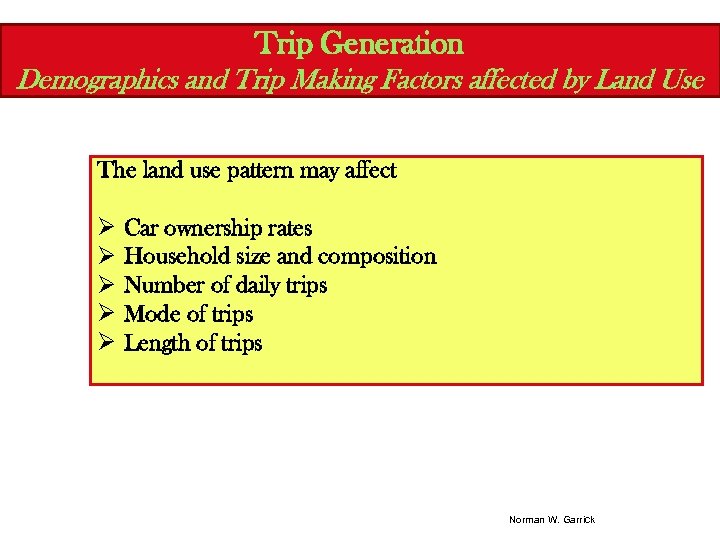 Trip Generation Demographics and Trip Making Factors affected by Land Use The land use