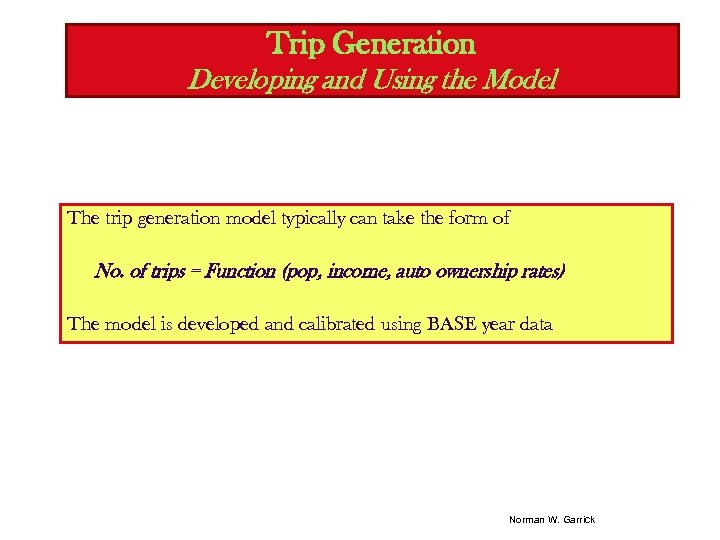 Trip Generation Developing and Using the Model The trip generation model typically can take