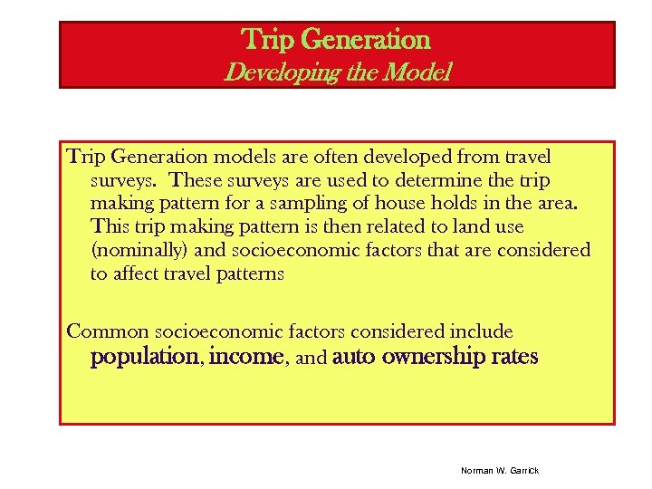 Trip Generation Developing the Model Trip Generation models are often developed from travel surveys.