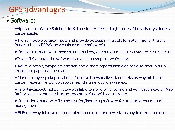 GPS advantages • Software: • Highly customizable Solution, to Suit customer needs. Login pages,