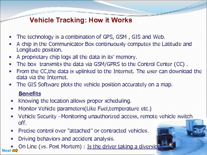 Vehicle Tracking: How it Works • The technology is a combination of GPS, GSM