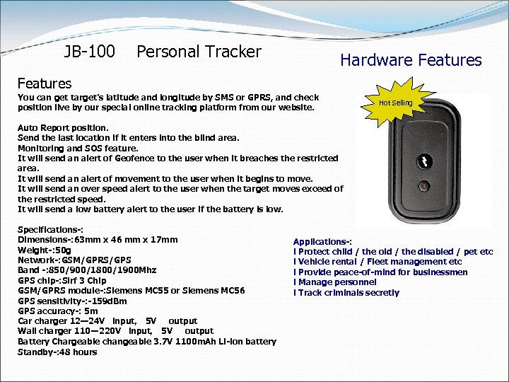  JB-100 Personal Tracker Hardware Features You can get target’s latitude and longitude by