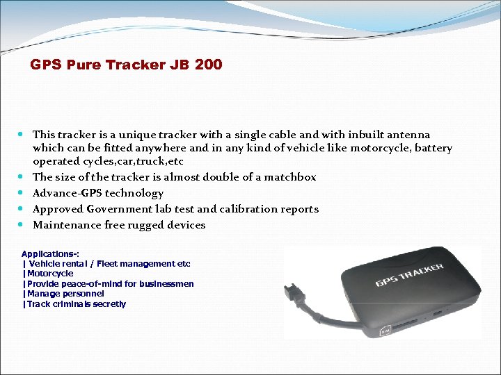 GPS Pure Tracker JB 200 This tracker is a unique tracker with a single