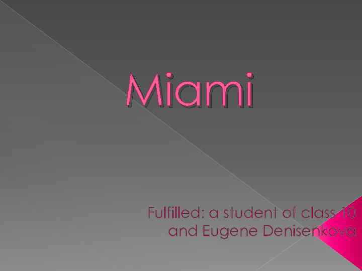 Miami Fulfilled: a student of class 10 and Eugene Denisenkova 