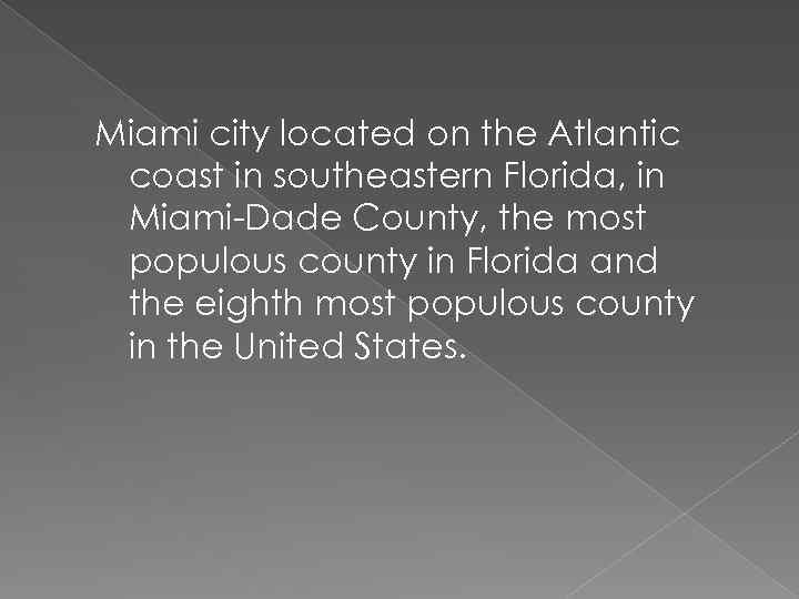 Miami city located on the Atlantic coast in southeastern Florida, in Miami-Dade County, the