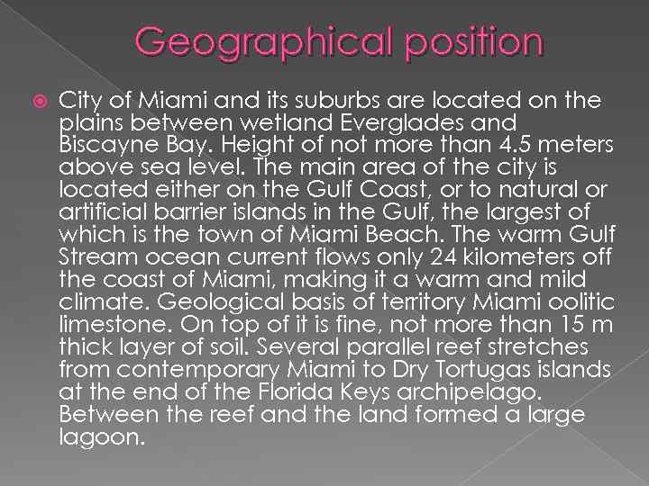 Geographical position City of Miami and its suburbs are located on the plains between