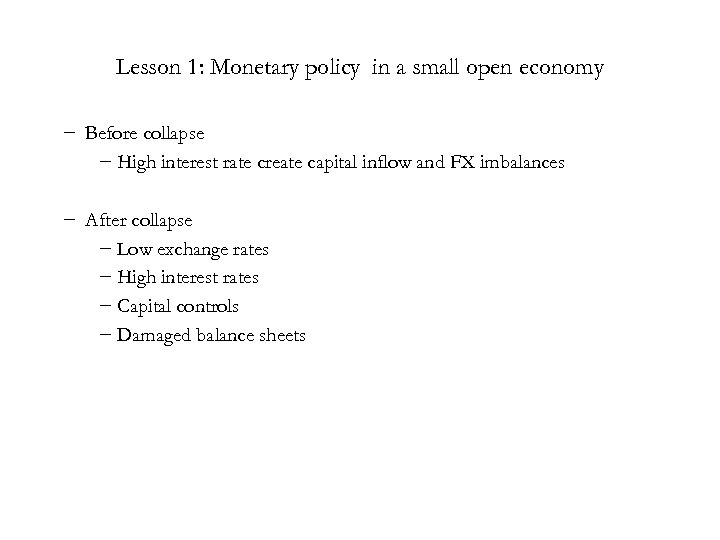 Lesson 1: Monetary policy in a small open economy − Before collapse − High