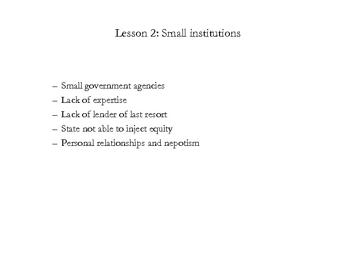 Lesson 2: Small institutions – – – Small government agencies Lack of expertise Lack
