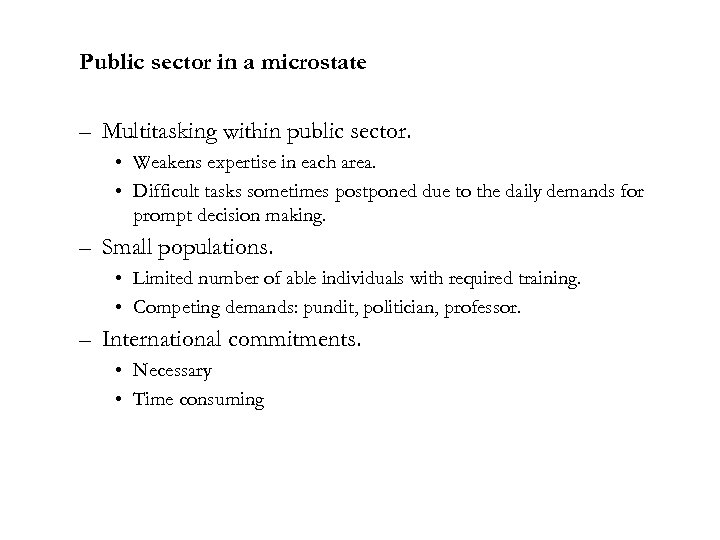 Public sector in a microstate – Multitasking within public sector. • Weakens expertise in