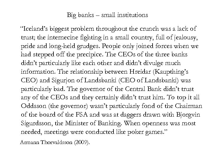 Big banks – small institutions “Iceland’s biggest problem throughout the crunch was a lack