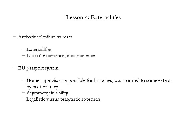 Lesson 4: Externalities − Authorities’ failure to react − Externalities − Lack of experience,