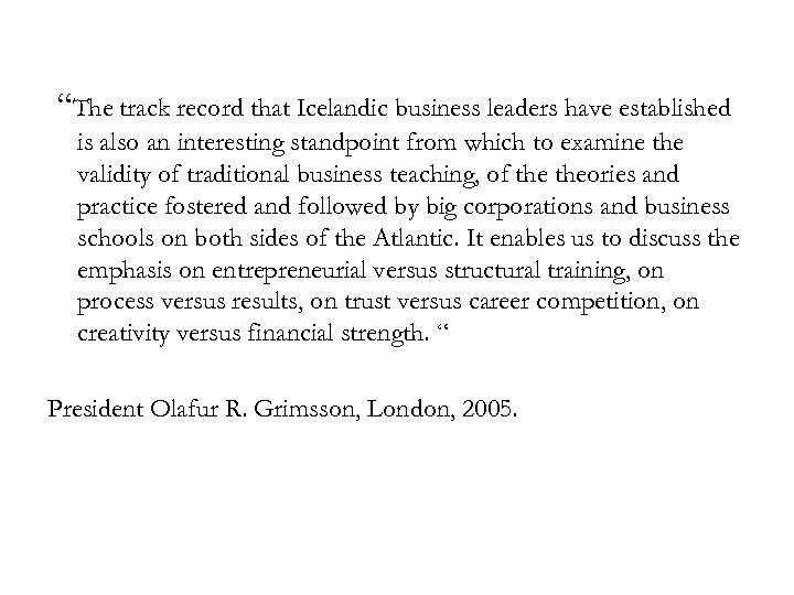 “The track record that Icelandic business leaders have established is also an interesting standpoint