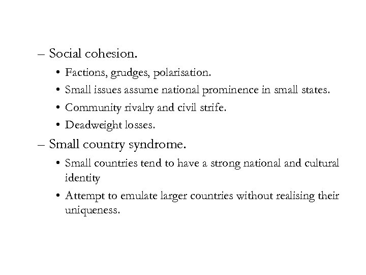 – Social cohesion. • • Factions, grudges, polarisation. Small issues assume national prominence in