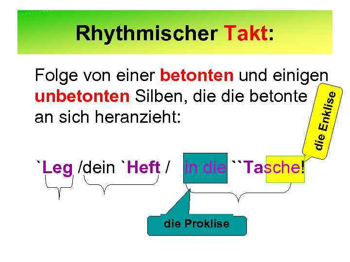Rhythmischer Takt: die E nklis e Folge von einer betonten und einigen unbetonten Silben,