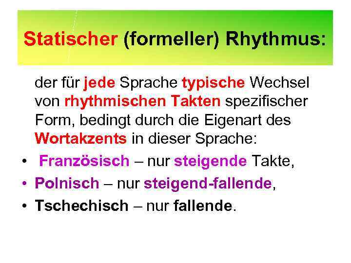 Statischer (formeller) Rhythmus: der für jede Sprache typische Wechsel von rhythmischen Takten spezifischer Form,