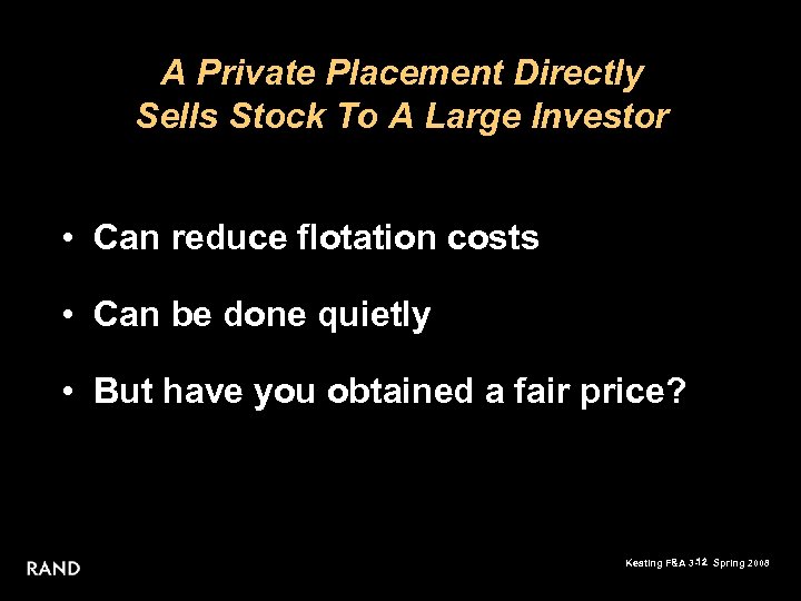 A Private Placement Directly Sells Stock To A Large Investor • Can reduce flotation