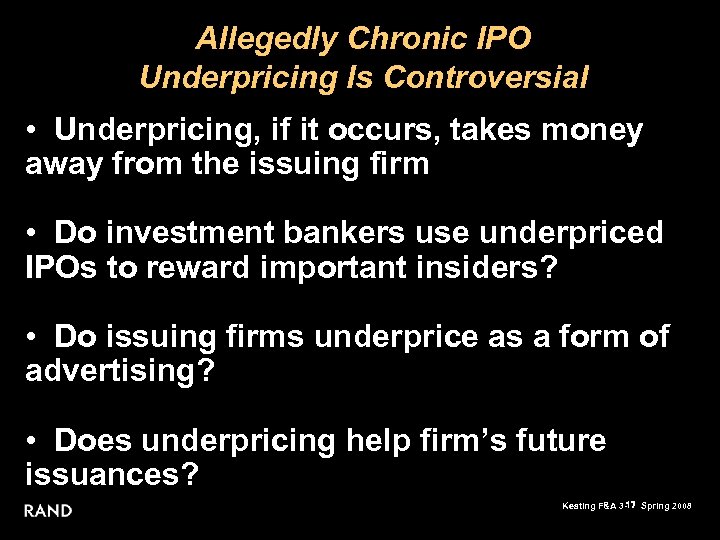 Allegedly Chronic IPO Underpricing Is Controversial • Underpricing, if it occurs, takes money away