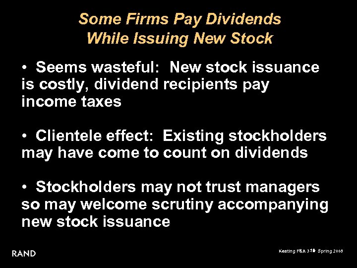 Some Firms Pay Dividends While Issuing New Stock • Seems wasteful: New stock issuance