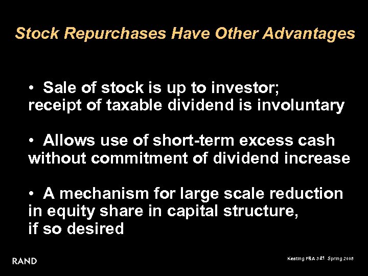 Stock Repurchases Have Other Advantages • Sale of stock is up to investor; receipt